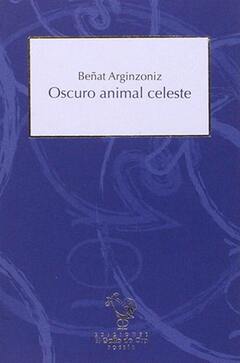 Oscuro animal celeste. Beñat Arginzoniz