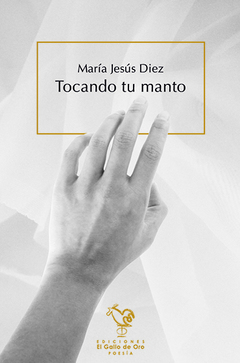 Tocando tu manto. María Jesús Díez