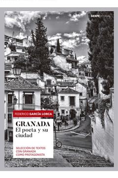 Granada el poeta y su ciudad Federico García Lorca