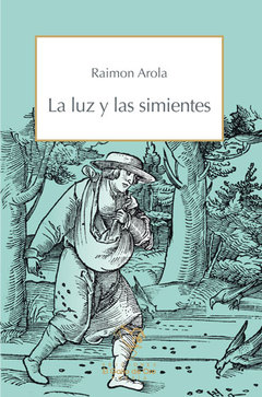 La luz y las simientes - Raimon Arola